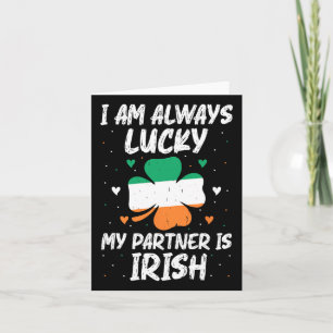 I Am Always Lucky My Partner Is Irish Matching Fam Card