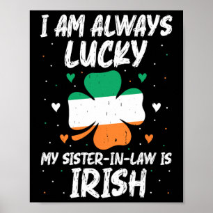 I Am Always Lucky My Sister In Law Is Irish Matchi Poster