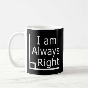 I Am Always Right Math Coffee Mug