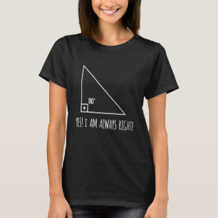 I Am Always Right Math Pun Geometry Humour Teache T-Shirt