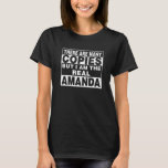 I Am Amanda Funny Personal Personalised Gift T-Shirt<br><div class="desc">I am the real Amanda. Best funny couple gift for woman or kids you love such as mother,  aunt,  sister,  girlfriend,  co-worker,  grandma,  wife. Personal first name unique mother’s day present.</div>
