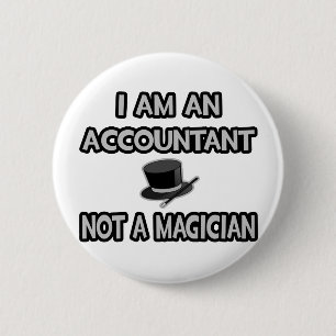 I Am An Accountant... Not A Magician 6 Cm Round Badge