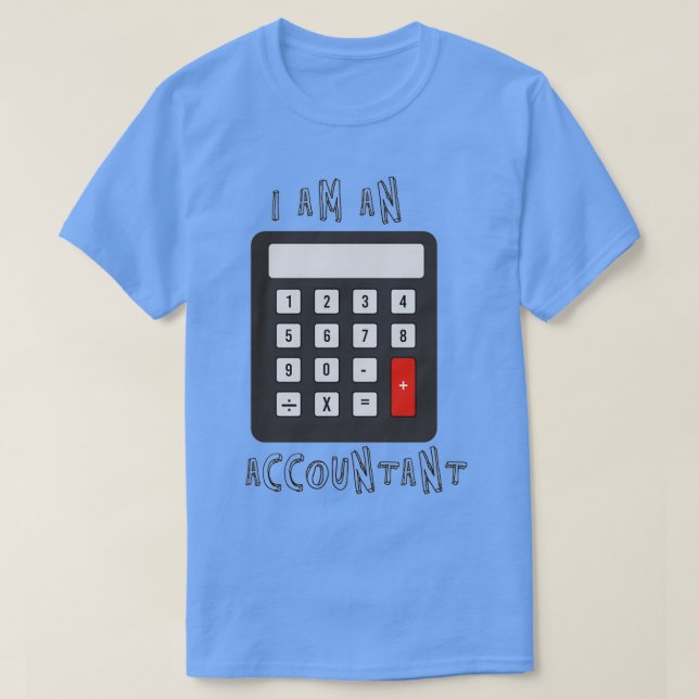 I Am An Accountant T-Shirt (Design Front)