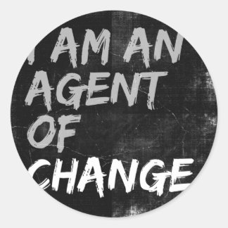 I Am An Agent of Change Classic Round Sticker