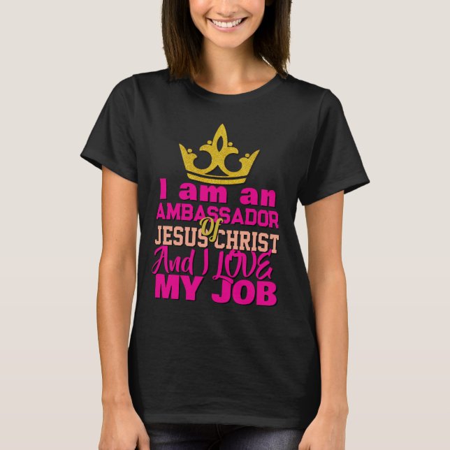 I Am An Ambassador Of Jesus Christ Christian T-Shi T-Shirt (Front)