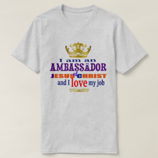 I Am An Ambassador Of Jesus Christ Christian T-Shirt