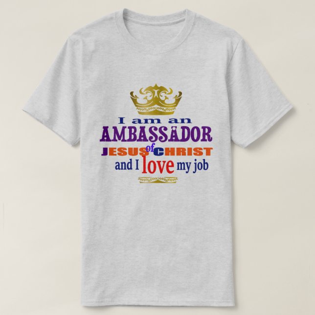 I Am An Ambassador Of Jesus Christ Christian T-Shirt (Design Front)