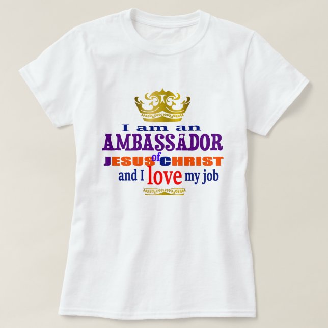 I Am An Ambassador Of Jesus Christ Christian T-Shirt (Design Front)