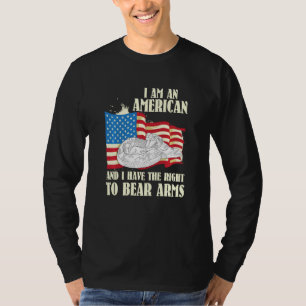 I Am An American And I Have The Right To Bear Arms T-Shirt