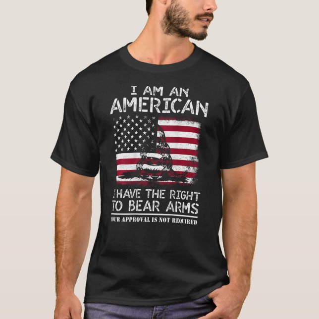 I Am An American Have The Right To Bear Arms In Ba T-Shirt (Front)