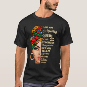 I Am An Aquarius Queen Stronger Than You Believe T-Shirt