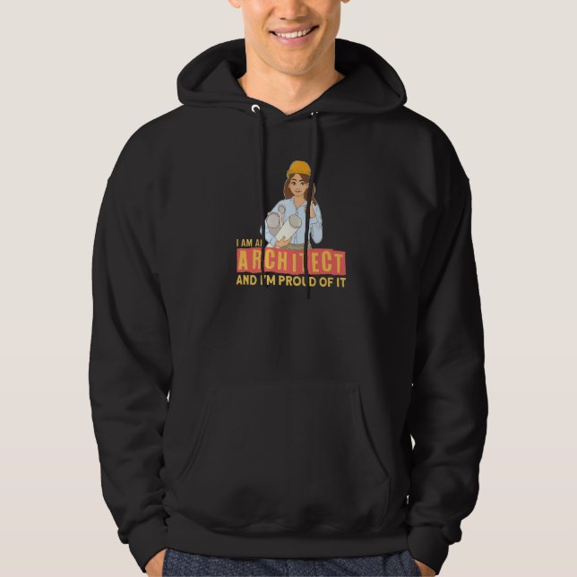 I Am An Architect I Building Construction Architec Hoodie (Front)