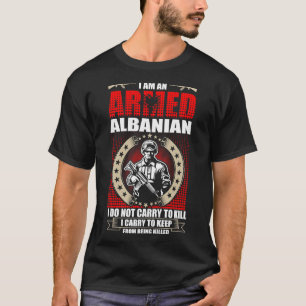I Am An Armed Albanian T-Shirt