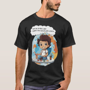 I am an Artist, and I paint the world with colours T-Shirt
