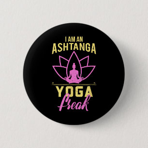 I Am An Ashtanga Yoga Freak Funny Yoga Gift Shirt 6 Cm Round Badge