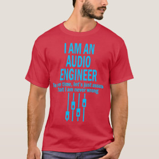 I Am An Audio Engineer  T-Shirt