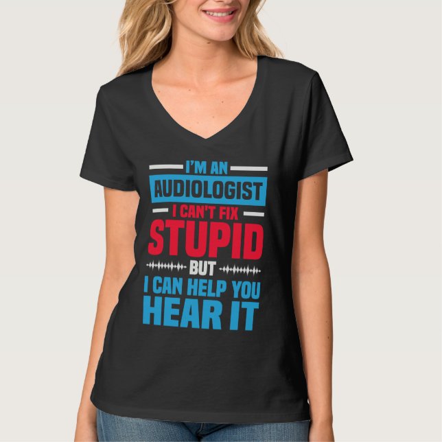 I Am An Audiologist  Saying ENT Doctor Audiology T-Shirt (Front)