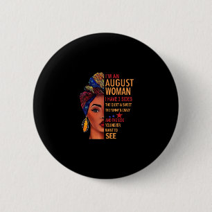 I Am An August Woman I Have 3 Sides August 6 Cm Round Badge