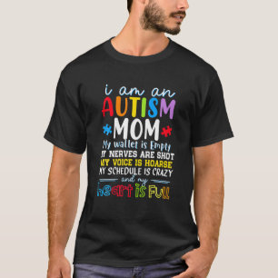 I Am An Autism Mum My Wallet Is Empty My Nerves Ar T-Shirt