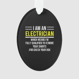 I Am An Electrician  Funny Electrical Worker  Gift Ornament
