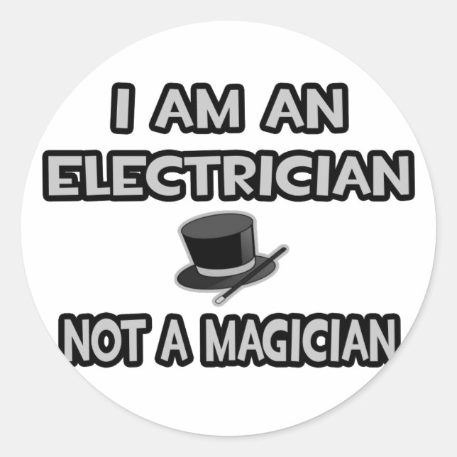 I Am An Electrician ... Not A Magician Classic Round Sticker (Front)