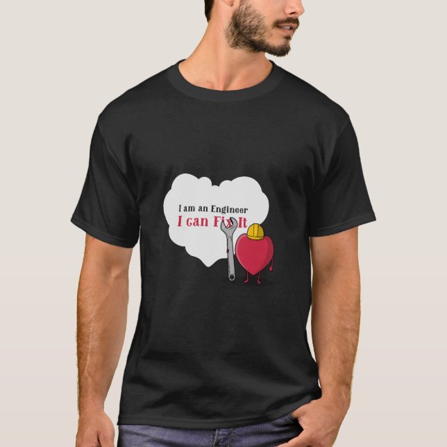 I am an Engineer , I can Fix It T-Shirt (Front)