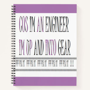 I am an Engineer in full gear Notebook