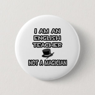 I Am An English Teacher ... Not A Magician 6 Cm Round Badge