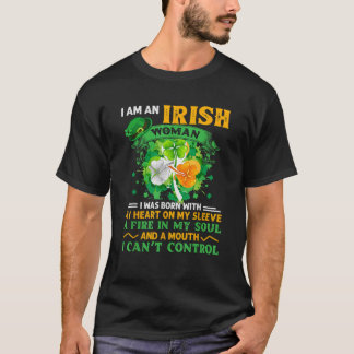 I Am An Irish Woman I Was Born With My Heart On My T-Shirt