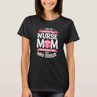 I Am An Operating Room Nurse Mum Like A Normal Mum T-Shirt