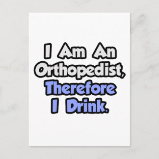 I Am An Orthopaedist, Therefore I Drink Postcard
