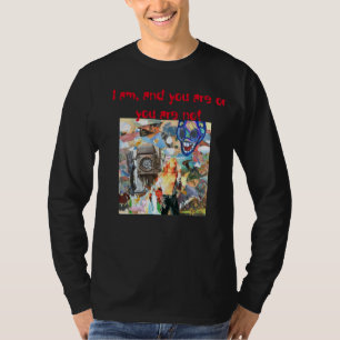 I am, and you are or you are not T-Shirt