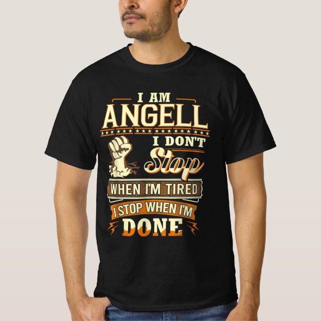I Am Angell. I Don't Stop When I'm Tired T-Shirt (Front)