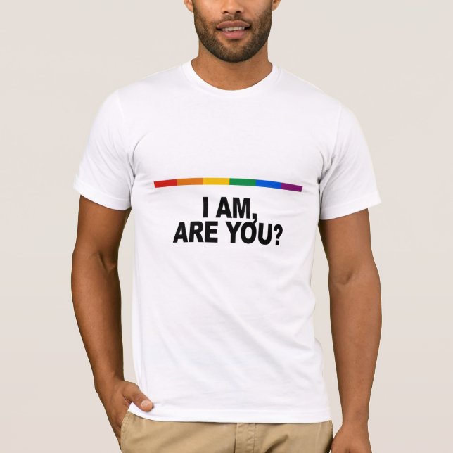 I am, are you T-Shirt (Front)