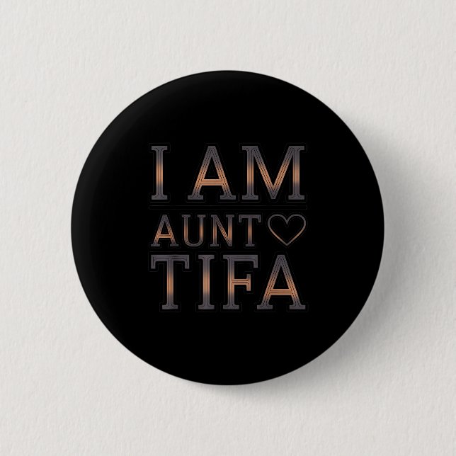 I Am Aunt Tifa Bold Statement Family Humor  6 Cm Round Badge (Front)