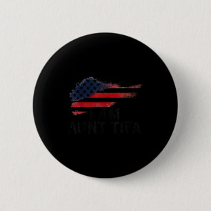 I Am Aunt Tifa Funny Litical Humor 6 Cm Round Badge