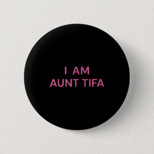 I Am Aunt Tifa Shirt Aunt Tifa Funny Aunt Tifa  6 Cm Round Badge