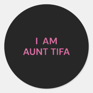 I Am Aunt Tifa Shirt Aunt Tifa Funny Aunt Tifa  Classic Round Sticker