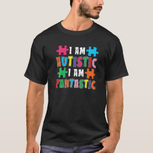 I Am Autistic I Am Fantastic Autistic Autism Awar T-Shirt