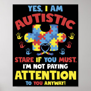 I Am Autistic Stare I'm Not paying Attention Poster