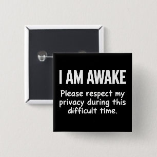 I Am Awake Please Respect My Privacy Funny Sarcasm 15 Cm Square Badge