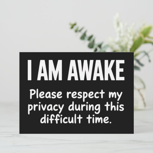 I Am Awake Please Respect My Privacy Funny Sarcasm Invitation (Standing Front)