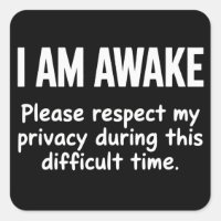 I Am Awake Please Respect My Privacy Funny Sarcasm