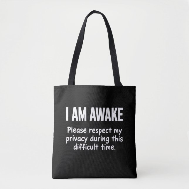 I Am Awake Please Respect My Privacy Funny Sarcasm Tote Bag (Front)