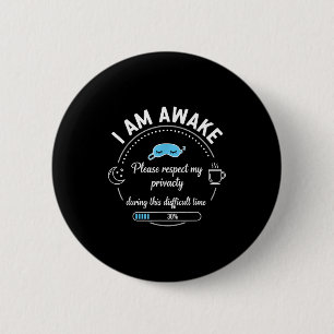 I Am Awake Please Respect My Privacy Funny Sarcast 6 Cm Round Badge