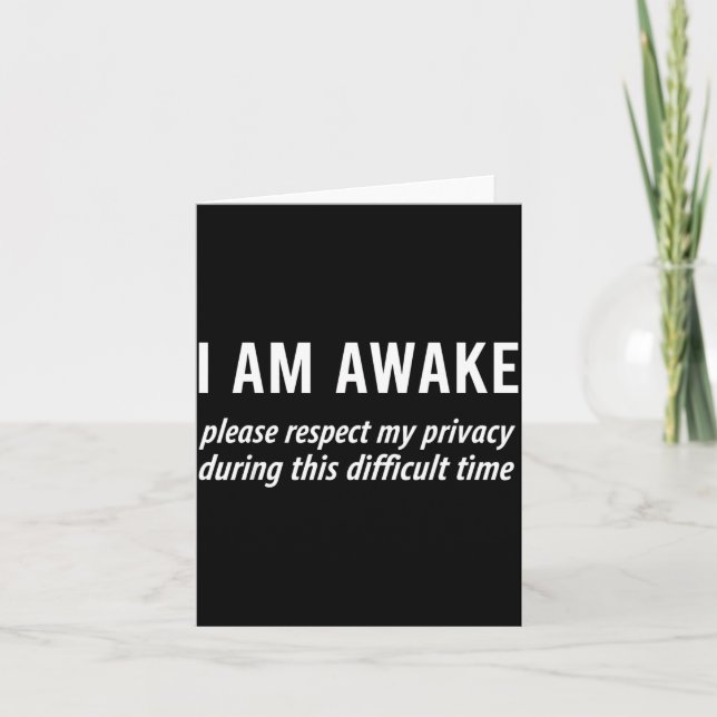 I Am Awake Please Respect My Privacy Funny Sarcast Card (Front)