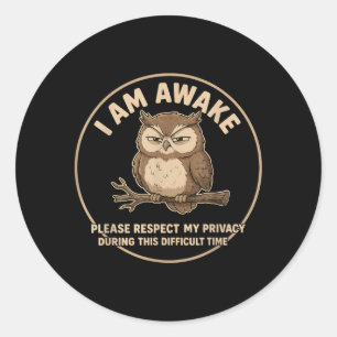 I Am Awake Respect My Privacy During This Time Owl Classic Round Sticker