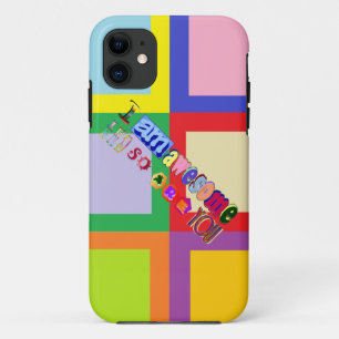 I am Awesome and so are You iPhone 11 Case