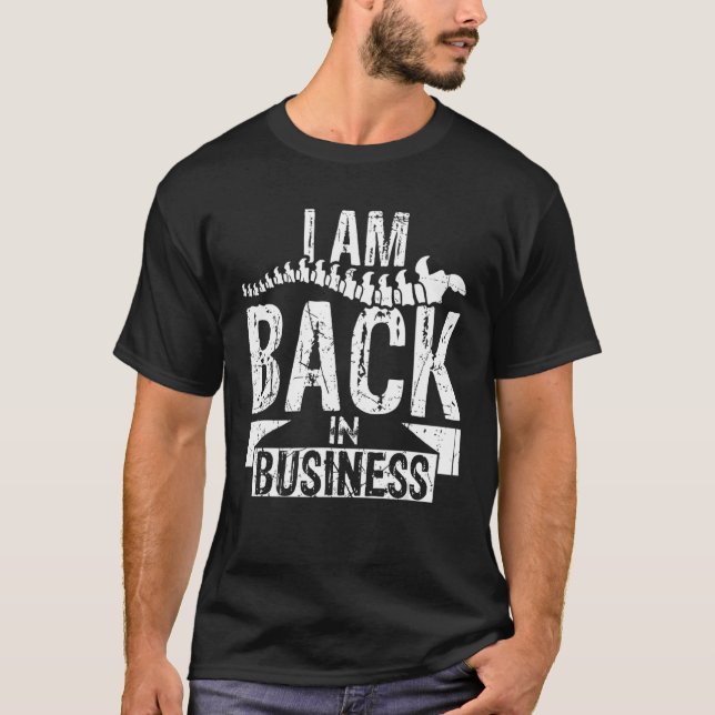 I Am Back In Business  Scoliosis Spinal Surgery Sh T-Shirt (Front)