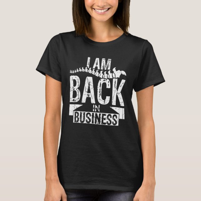 I Am Back In Business  Scoliosis Spinal Surgery Sh T-Shirt (Front)